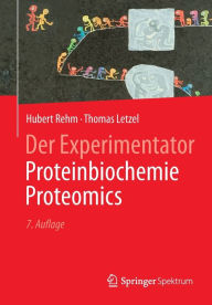 Title: Der Experimentator: Proteinbiochemie/Proteomics, Author: Hubert Rehm