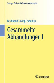 Title: Gesammelte Abhandlungen I, Author: Ferdinand Georg Frobenius