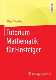 Title: Tutorium Mathematik für Einsteiger, Author: Klaus Fritzsche