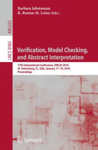 Title: Verification, Model Checking, and Abstract Interpretation: 17th International Conference, VMCAI 2016, St. Petersburg, FL, USA, January 17-19, 2016. Proceedings, Author: Barbara Jobstmann