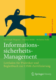 Title: Informationssicherheits-Management: Leitfaden für Praktiker und Begleitbuch zur CISM-Zertifizierung, Author: Christoph Wegener