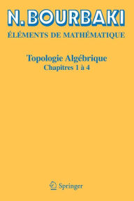 Title: Topologie algï¿½brique: Chapitres 1 ï¿½ 4, Author: N. Bourbaki