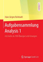 Aufgabensammlung Analysis 1: mit mehr als 500 ï¿½bungen und Lï¿½sungen