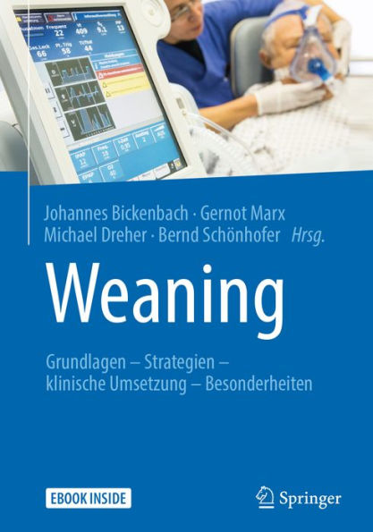 Weaning: Grundlagen - Strategien - klinische Umsetzung - Besonderheiten