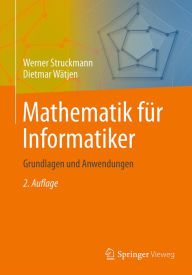 Title: Mathematik für Informatiker: Grundlagen und Anwendungen, Author: Werner Struckmann