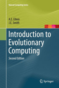 Title: Introduction to Evolutionary Computing / Edition 2, Author: A.E. Eiben