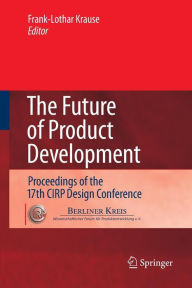 Title: The Future of Product Development: Proceedings of the 17th CIRP Design Conference, Author: Frank-Lothar Krause