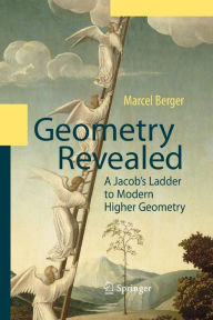 Title: Geometry Revealed: A Jacob's Ladder to Modern Higher Geometry, Author: Marcel Berger