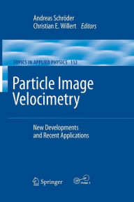 Title: Particle Image Velocimetry: New Developments and Recent Applications, Author: Andreas Schrïder