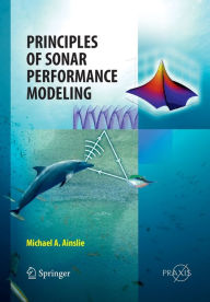 Title: Principles of Sonar Performance Modelling, Author: Michael Ainslie