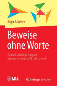Title: Beweise ohne Worte: Deutschsprachige Ausgabe herausgegeben von Nicola Oswald, Author: Roger B. Nelsen