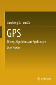 Title: GPS: Theory, Algorithms and Applications, Author: Guochang Xu