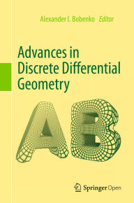 Title: Advances in Discrete Differential Geometry, Author: Alexander I. Bobenko