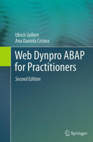 Title: Web Dynpro ABAP for Practitioners / Edition 2, Author: Ulrich Gellert
