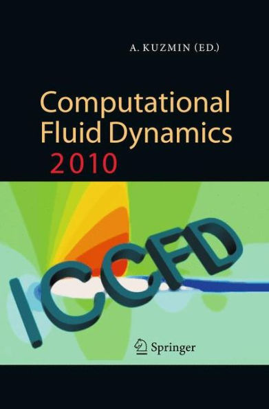 Computational Fluid Dynamics 2010: Proceedings of the Sixth International Conference on Computational Fluid Dynamics, ICCFD6, St Petersburg, Russia, on July 12-16, 2010