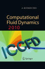Computational Fluid Dynamics 2010: Proceedings of the Sixth International Conference on Computational Fluid Dynamics, ICCFD6, St Petersburg, Russia, on July 12-16, 2010