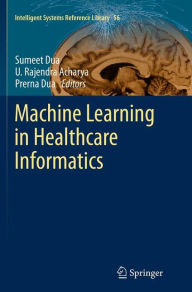 Title: Machine Learning in Healthcare Informatics, Author: Sumeet Dua