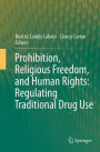 Prohibition, Religious Freedom, and Human Rights: Regulating Traditional Drug Use