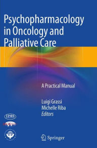 Title: Psychopharmacology in Oncology and Palliative Care: A Practical Manual, Author: Luigi Grassi