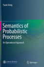 Semantics of Probabilistic Processes: An Operational Approach