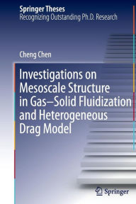 Title: Investigations on Mesoscale Structure in Gas-Solid Fluidization and Heterogeneous Drag Model, Author: Cheng Chen