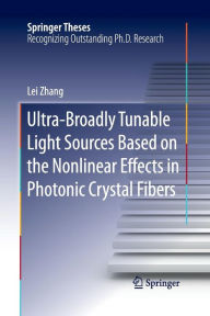 Title: Ultra-Broadly Tunable Light Sources Based on the Nonlinear Effects in Photonic Crystal Fibers, Author: Lei Zhang