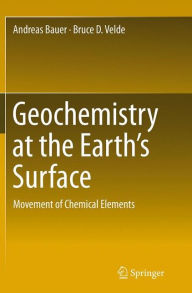 Title: Geochemistry at the Earth's Surface: Movement of Chemical Elements, Author: Andreas Bauer