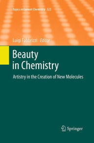 Title: Beauty in Chemistry: Artistry in the Creation of New Molecules, Author: Luigi Fabbrizzi