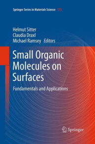 Title: Small Organic Molecules on Surfaces: Fundamentals and Applications, Author: Helmut Sitter