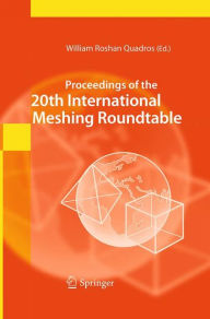 Title: Proceedings of the 20th International Meshing Roundtable, Author: William Roshan Quadros