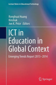 Title: ICT in Education in Global Context: Emerging Trends Report 2013-2014, Author: Ronghuai Huang