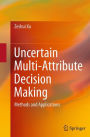 Uncertain Multi-Attribute Decision Making: Methods and Applications