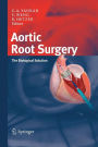 Aortic Root Surgery: The Biological Solution