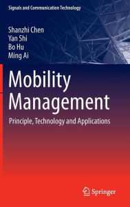 Title: Mobility Management: Principle, Technology and Applications, Author: Shanzhi Chen