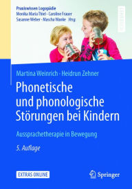 Title: Phonetische und phonologische Störungen bei Kindern: Aussprachetherapie in Bewegung, Author: Martina Weinrich