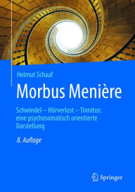 Title: Morbus Menière: Schwindel - Hörverlust - Tinnitus: eine psychosomatisch orientierte Darstellung, Author: Helmut Schaaf