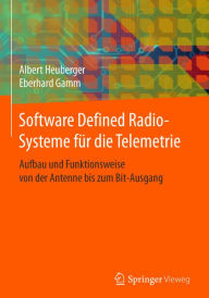Title: Software Defined Radio-Systeme für die Telemetrie: Aufbau und Funktionsweise von der Antenne bis zum Bit-Ausgang, Author: Albert Heuberger