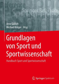 Title: Grundlagen von Sport und Sportwissenschaft: Handbuch Sport und Sportwissenschaft, Author: Arne Güllich