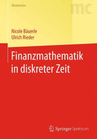 Title: Finanzmathematik in diskreter Zeit, Author: Nicole Bïuerle