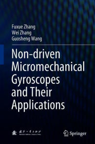 Title: Non-driven Micromechanical Gyroscopes and Their Applications, Author: Fuxue Zhang