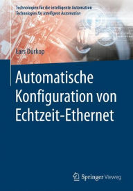 Title: Automatische Konfiguration von Echtzeit-Ethernet, Author: Lars Dïrkop