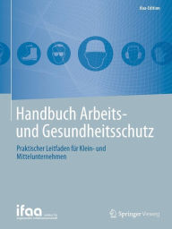 Title: Handbuch Arbeits- und Gesundheitsschutz: Praktischer Leitfaden für Klein- und Mittelunternehmen, Author: ifaa - Institut für angewandte Arbeitswi