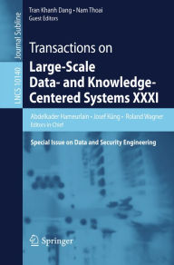 Title: Transactions on Large-Scale Data- and Knowledge-Centered Systems XXXI: Special Issue on Data and Security Engineering, Author: Abdelkader Hameurlain