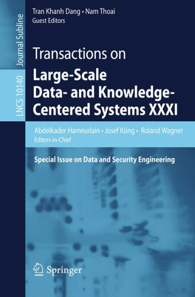 Transactions on Large-Scale Data- and Knowledge-Centered Systems XXXI: Special Issue on Data and Security Engineering