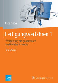 Title: Fertigungsverfahren 1: Zerspanung mit geometrisch bestimmter Schneide, Author: Fritz Klocke