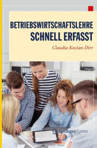 Title: Betriebswirtschaftslehre - Schnell erfasst, Author: Claudia Kocian-Dirr
