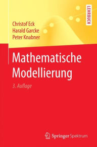 Title: Mathematische Modellierung / Edition 3, Author: Christof Eck