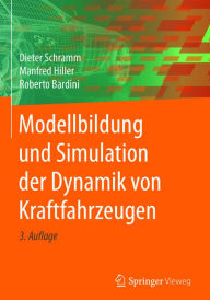 Title: Modellbildung und Simulation der Dynamik von Kraftfahrzeugen, Author: Dieter Schramm