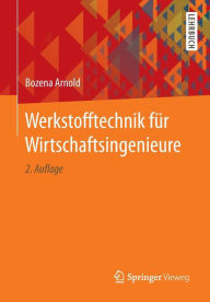 Title: Werkstofftechnik für Wirtschaftsingenieure / Edition 2, Author: Bozena Arnold