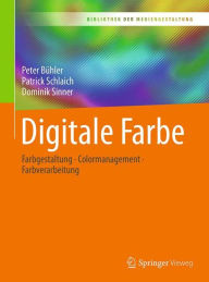 Title: Digitale Farbe: Farbgestaltung - Colormanagement - Farbverarbeitung, Author: Peter Bïhler